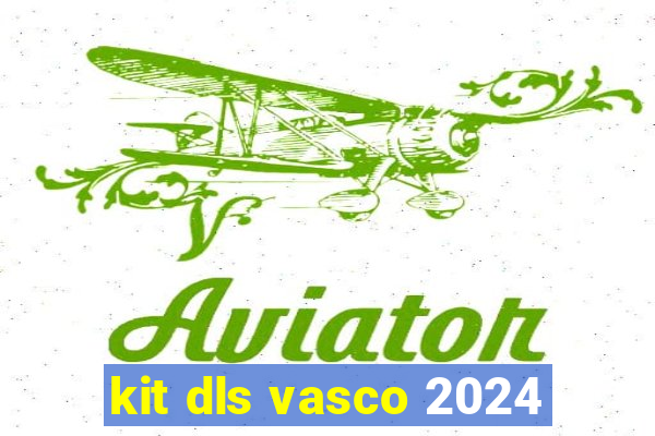 kit dls vasco 2024